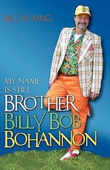 Paperback My Name Is Still Brother Billy Bob Bohannon Book
