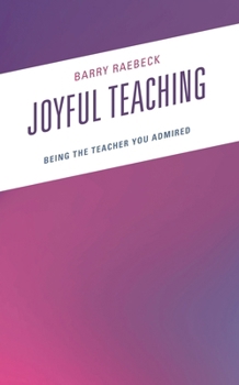 Paperback Joyful Teaching: Being the Teacher You Admired Book