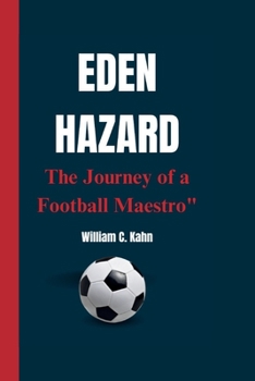 Paperback Eden Hazard: The Journey of a Football Maestro" Book