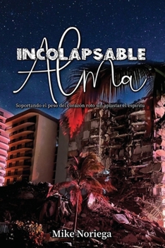 Paperback Alma Incolapsable: Soportando el peso del corazón roto sin aplastar el espíritu [Spanish] Book