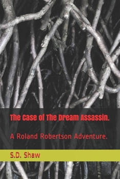 Paperback The Case of The Dream Assassin.: A Roland Robertson Adventure. Book