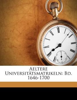 Paperback Aeltere Universitätsmatrikeln: Bd. 1646-1700 Book