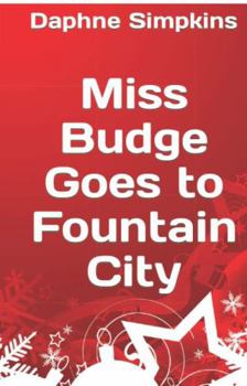 Miss Budge Goes to Fountain City : A Mildred Budge Christmas Story - Book #3 of the Short Adventures of Mildred Budge