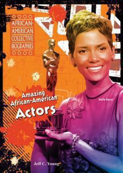 Amazing African-American Actors - Book  of the African-American Collective Biographies