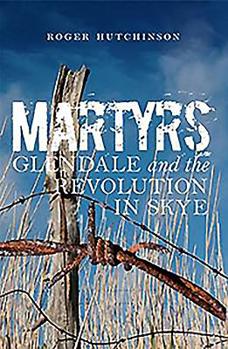 Paperback Martyrs: Glendale and the Revolution in Skye Book
