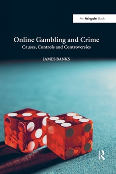 Paperback Online Gambling and Crime: Causes, Controls and Controversies Book