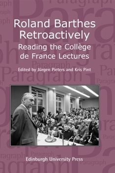 Paperback Roland Barthes Retroactively: Reading the Collège de France Lectures: Paragraph Volume 31 Number 1 Book