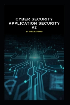 Paperback Cyber Security Application Security v2: An uplift from v1 (Series 2a) Book