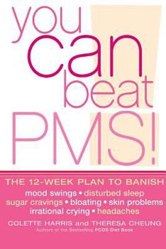 Paperback You Can Beat PMS!: Feel Fantastic All Month Long with the 12-Week Nutritional Lifestyle Plan Book