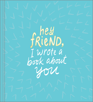 Hardcover Hey Friend, I Wrote a Book about You Book