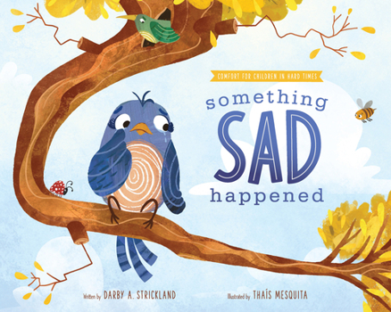 Hardcover Something Sad Happened: Helping Children with Grief Book