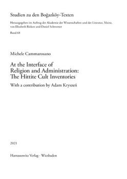 Hardcover At the Interface of Religion and Administration: The Hittite Cult Inventories: With a Contribution by Adam Kryszen Book