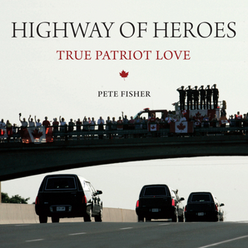 Paperback Highway of Heroes: True Patriot Love Book