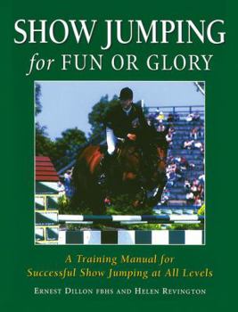 Hardcover Show Jumping for Fun or Glory: A Training Manual for Successful Show Jumping at All Levels Book