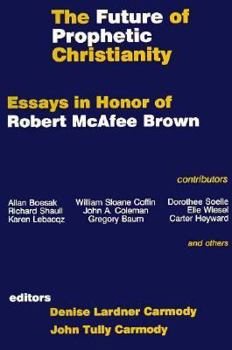 Paperback The Future of Prophetic Christianity: Essays in Honor of Robert McAfee Brown Book