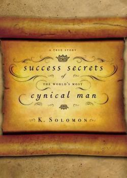 Hardcover Success Secrets of the World's Most Cynical Man: A True Story Book