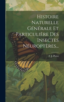 Hardcover Histoire Naturelle Générale Et Particulière Des Insectes Néuroptères... [French] Book