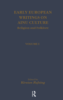 Hardcover Early European Writings on Ainu Culture: Religion and Folklore Book