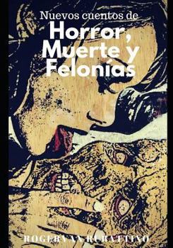 Paperback Nuevos Cuentos de Horror, Muerte Y Felonías [Spanish] Book
