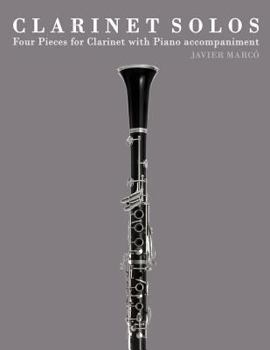 Clarinet Solos: Four Pieces for Clarinet with Piano accompaniment
