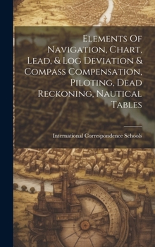 Hardcover Elements Of Navigation, Chart, Lead, & Log Deviation & Compass Compensation, Piloting, Dead Reckoning, Nautical Tables Book