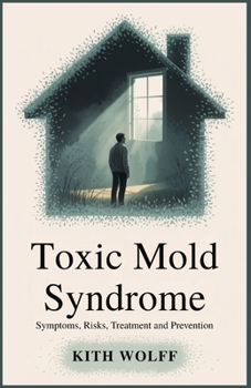 Paperback Toxic Mold Syndrome: Symptoms, Risks, Treatment, and Prevention Book