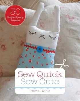 Paperback Sew Quick, Sew Cute: 30 Simple, Speedy Projects Book