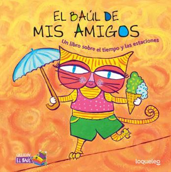 Paperback El Baul de MIS Amigos: Un Libro Sobre El Tiempo y Las Estaciones: My Friends Treasure Chest: A Book about Weather and Seasons [Spanish] Book