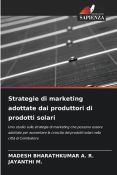 Strategie di marketing adottate dai produttori di prodotti solari (Italian Edition)
