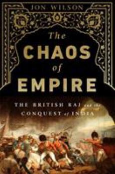 Hardcover The Chaos of Empire: The British Raj and the Conquest of India Book