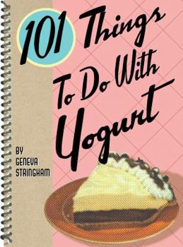 Spiral-bound 101 Things to Do with Yogurt Book
