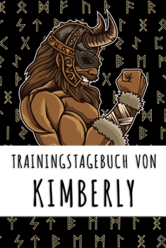 Trainingstagebuch von Kimberly: Personalisierter Tagesplaner für dein Fitness- und Krafttraining im Fitnessstudio oder Zuhause (German Edition)