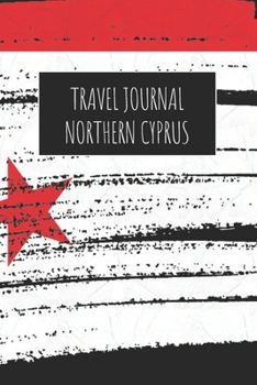 Travel Journal Northern Cyprus: 6x9 Travel Notebook or Diary with prompts, Checklists and Bucketlists perfect gift for your Trip to Northern Cyprus for every Traveler