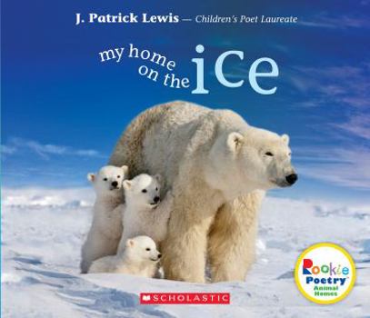 Library Binding My Home on the Ice (Rookie Poetry: Animal Homes) Book