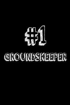 #1 Groundskeeper: Best Groundskeeper Ever Appreciation Gift Notebook