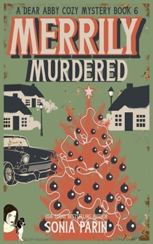 Merrily Murdered - Book #6 of the Dear Abby Cozy Mystery