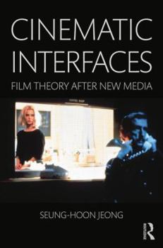 Paperback Cinematic Interfaces: Film Theory After New Media Book