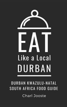 Paperback Eat Like a Local- Durban: Durban KwaZulu-Natal South Africa Food Guide Book