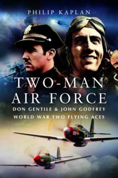 Paperback Two-Man Air Force: Don Gentile & John Godfrey: World War II Flying Legends Book
