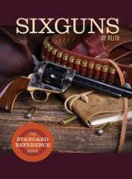Hardcover Sixguns by Keith: The Standard Reference Work Book