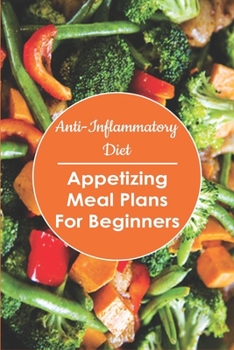 Paperback Anti- Inflammatory Diet: Appetizing Meal Plans for Beginners: Meal Planner Notebook Book