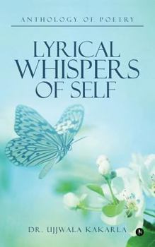 Paperback Lyrical Whispers of Self: Anthology of Poetry Book