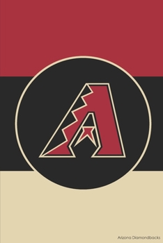 Paperback Arizona Diamondbacks: Diamondbacks Notebook & Journal - MLB Fan Essential - Diamondbacks Fans Appreciation Book