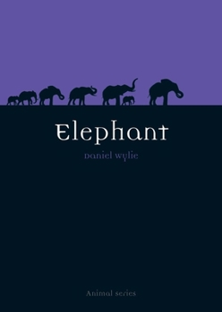 Elephant (Reaktion Books - Animal) - Book  of the Animal Series