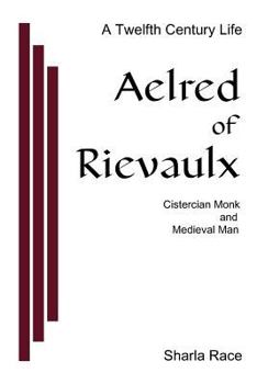 Paperback Aelred of Rievaulx Cistercian Monk and Medieval Man Book
