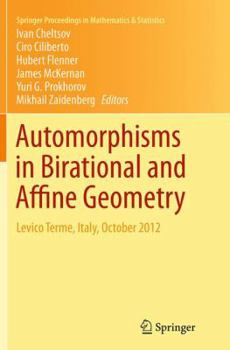 Paperback Automorphisms in Birational and Affine Geometry: Levico Terme, Italy, October 2012 Book
