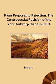 Paperback From Proposal to Rejection: The Controversial Revision of the York-Antwerp Rules in 2004 Book
