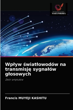 Paperback Wplyw światlowodów na transmisję sygnalów glosowych [Polish] Book