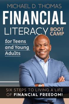 Paperback Financial Literacy Boot Camp for Teens and Young Adults: Six Steps to Living a Life of Financial Freedom Book