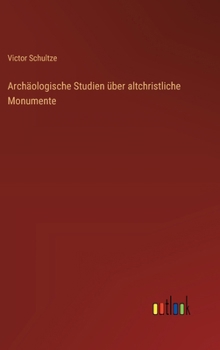 Hardcover Archäologische Studien über altchristliche Monumente [German] Book